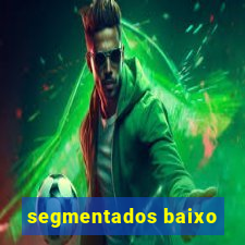 segmentados baixo